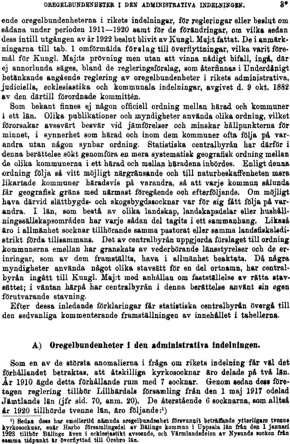 blivit av Kungl. Maj;t fattat. De i anmärkningarna till tab. 1 omförmälda förslag till överflyttningar, vilka varit föremål för Kungl.