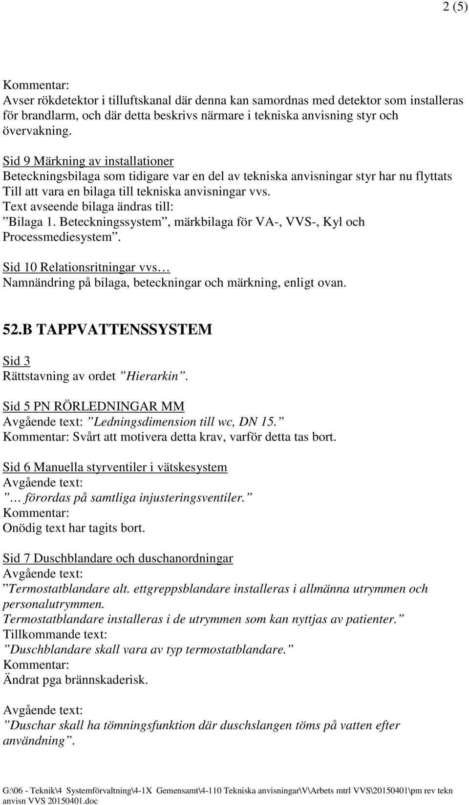 Text avseende bilaga ändras till: Bilaga 1. Beteckningssystem, märkbilaga för VA-, VVS-, Kyl och Processmediesystem.