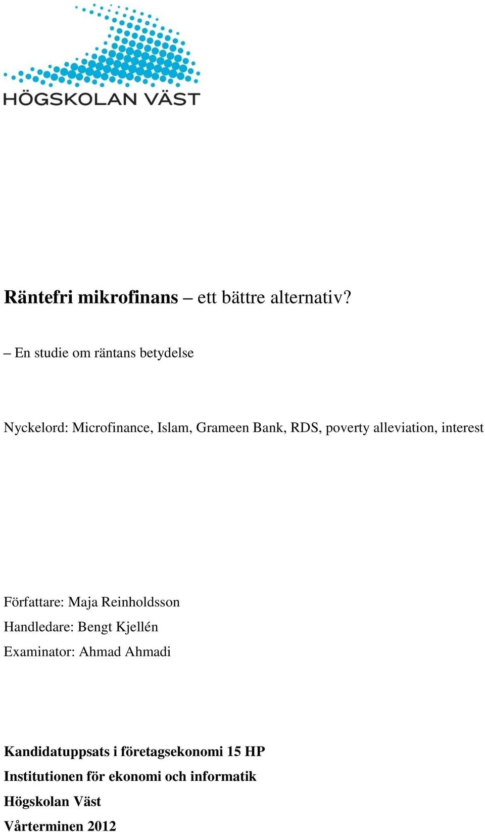 poverty alleviation, interest Författare: Maja Reinholdsson Handledare: Bengt Kjellén