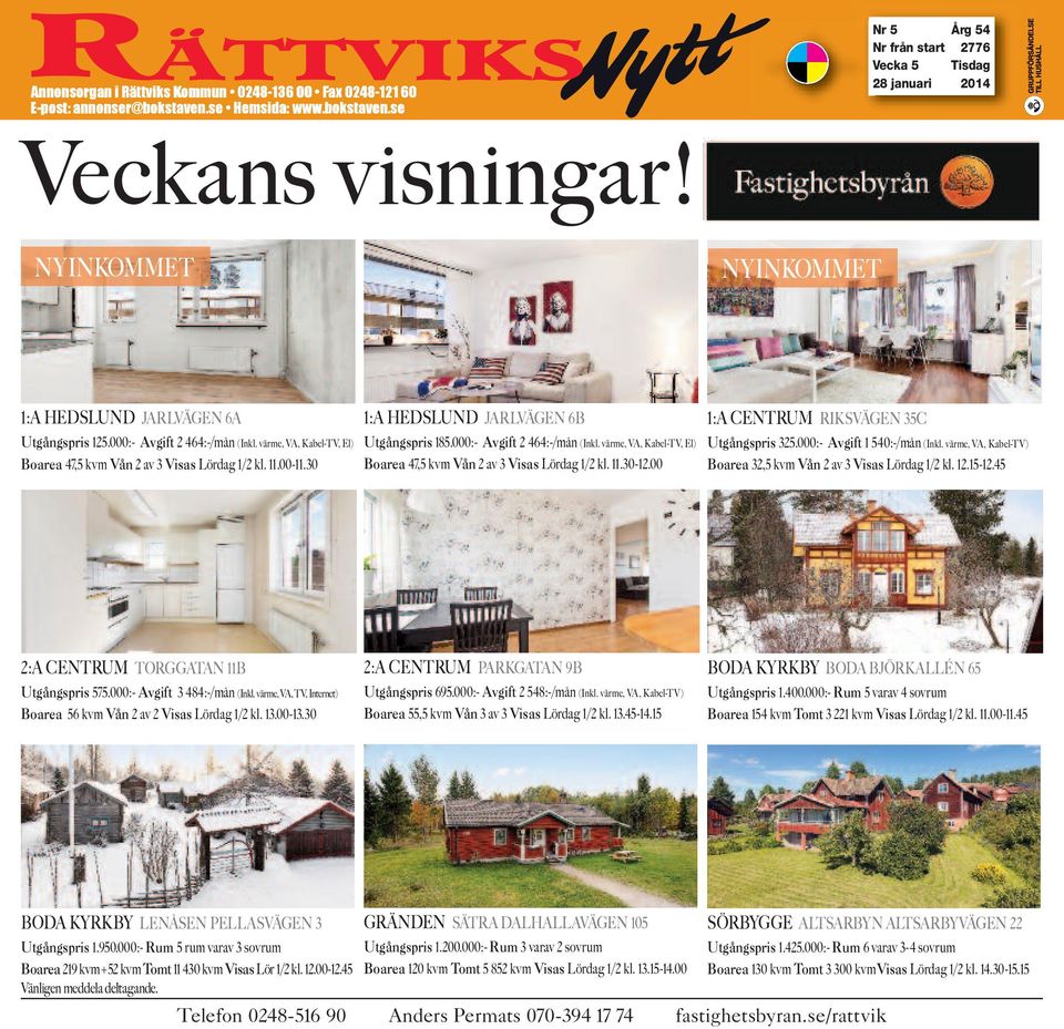 värme, VA, Kabel-TV, El) Boarea 47,5 kvm Vån 2 av 3 Visas Lördag 1/2 kl. 11.30-12.00 1:A CENTRUM RIKSVÄGEN 35C Utgångspris 325.000:- Avgift 1 540:-/mån (Inkl.