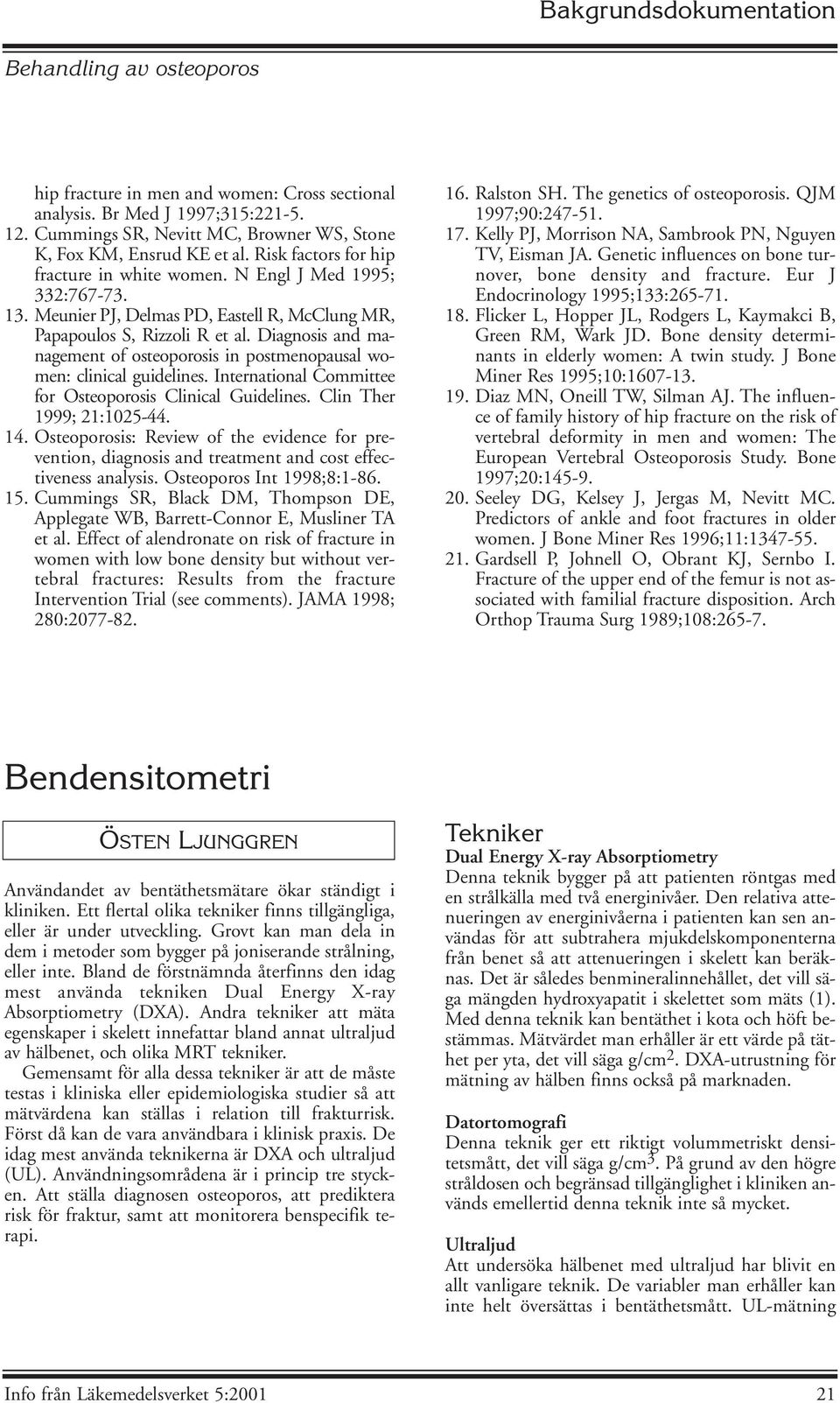 Diagnosis and management of osteoporosis in postmenopausal women: clinical guidelines. International Committee for Osteoporosis Clinical Guidelines. Clin Ther 1999; 21:1025-44. 14.