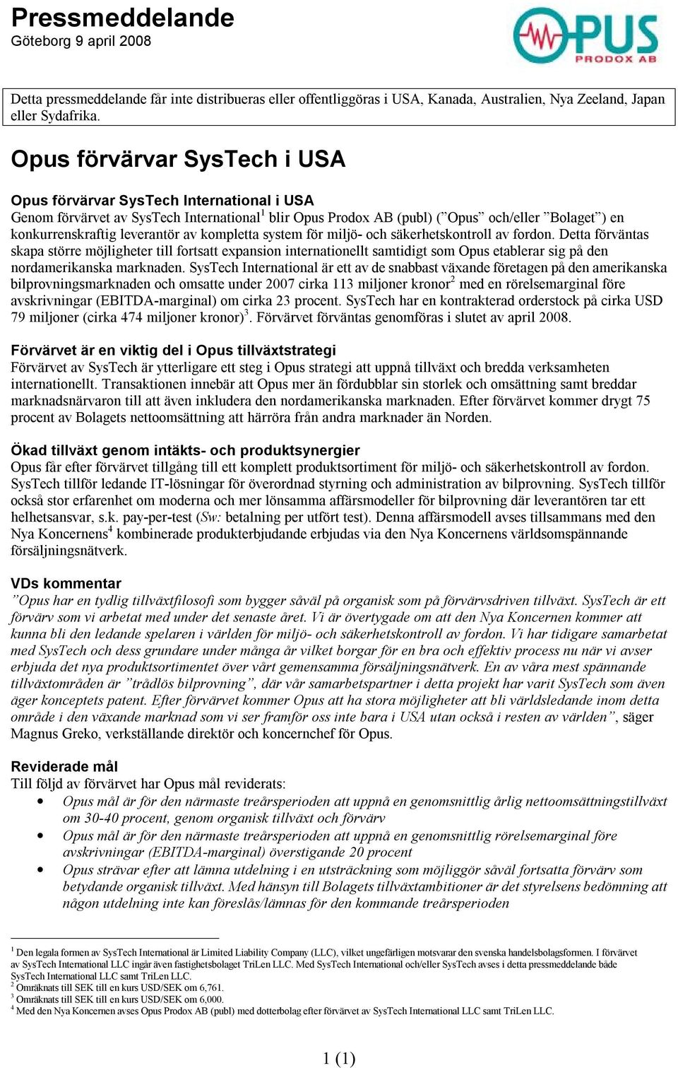 system för miljö- och säkerhetskontroll av fordon. Detta förväntas skapa större möjligheter till fortsatt expansion internationellt samtidigt som etablerar sig på den nordamerikanska marknaden.