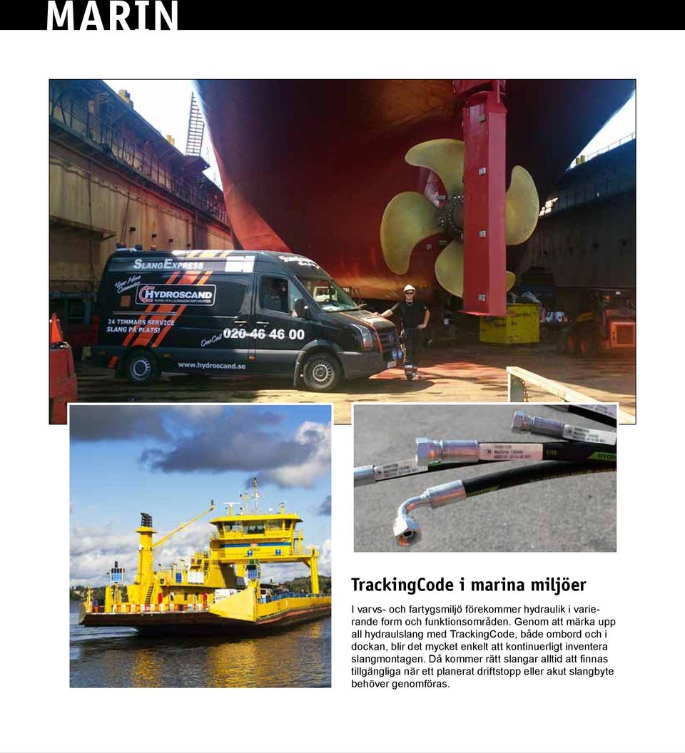 Genom att märka upp all hydraulslang med TrackingCode, både ombord och i dockan, blir det mycket