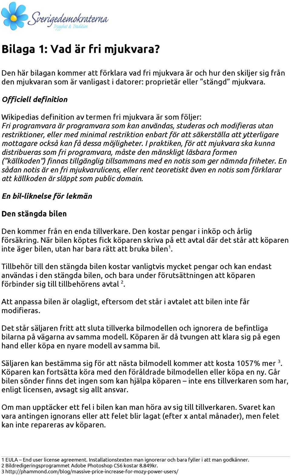 restriktion enbart för att säkerställa att ytterligare mottagare också kan få dessa möjligheter.