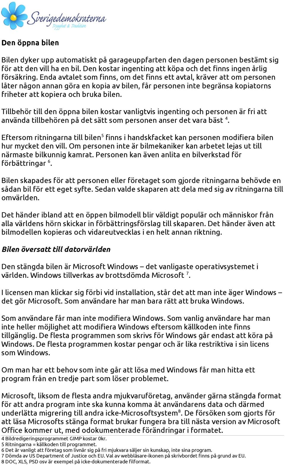 Tillbehör till den öppna bilen kostar vanligtvis ingenting och personen är fri att använda tillbehören på det sätt som personen anser det vara bäst 4.