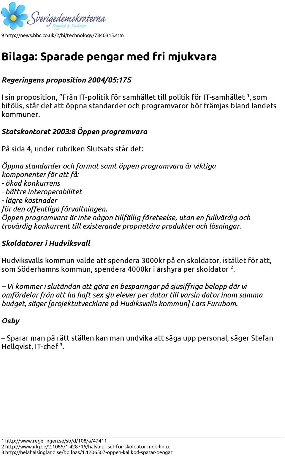 standarder och programvaror bör främjas bland landets kommuner.