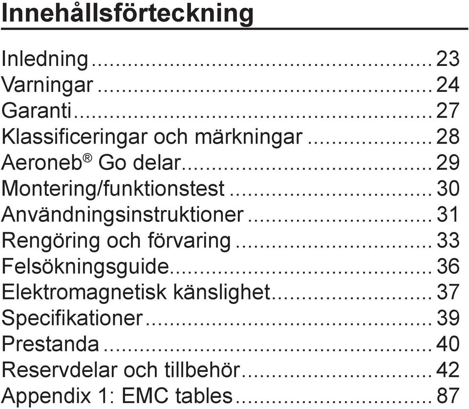 ..30 Användningsinstruktioner...31 Rengöring och förvaring...33 Felsökningsguide.