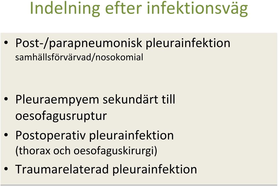 sekundärt till oesofagusruptur Postoperativ