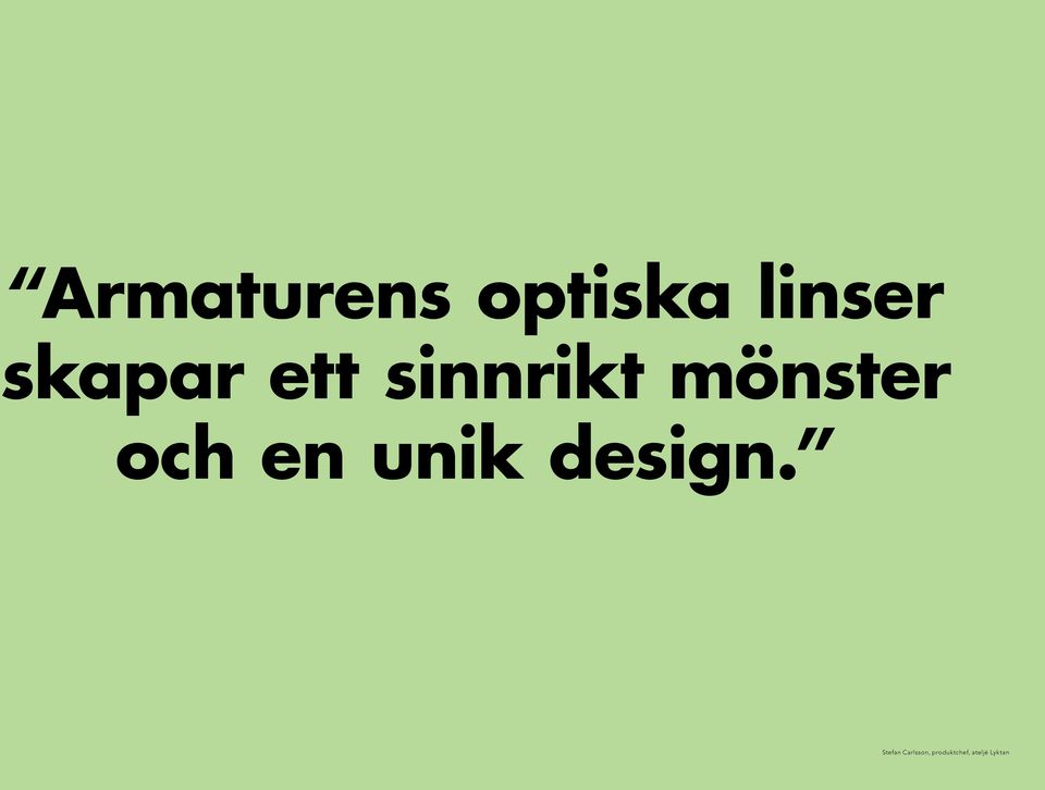 och en unik design.