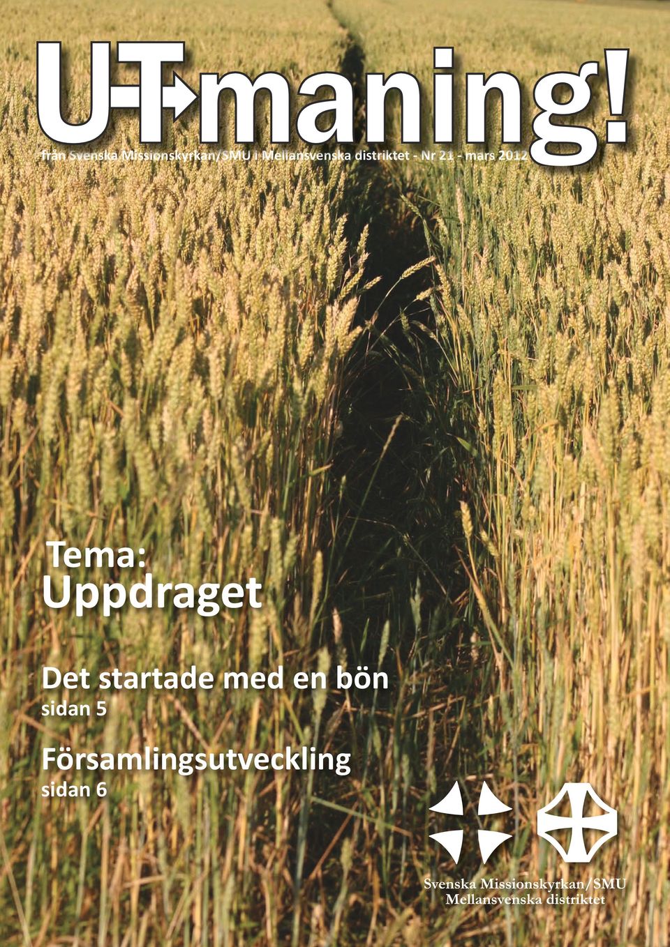 mars 2012 Tema: Uppdraget Det startade