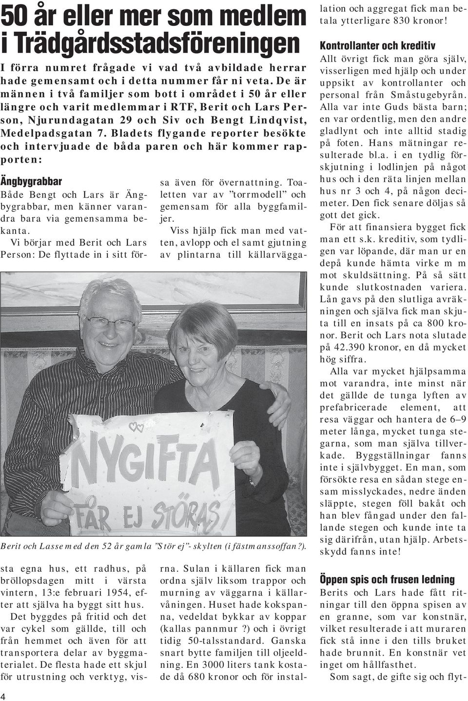 Bladets flygande reporter besökte och intervjuade de båda paren och här kommer rapporten: Berit och Lasse med den 52 år gamla Stör ej - skylten (i fästmanssoffan?).