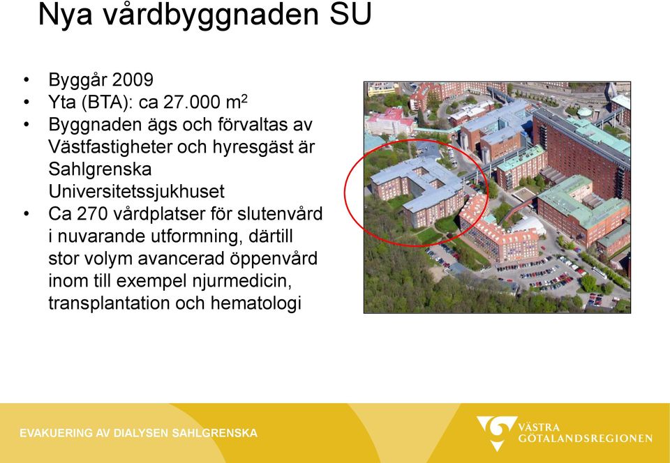 Sahlgrenska Universitetssjukhuset Ca 270 vårdplatser för slutenvård i