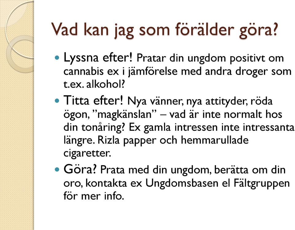 Nya vänner, nya attityder, röda ögon, magkänslan vad är inte normalt hos din tonåring?