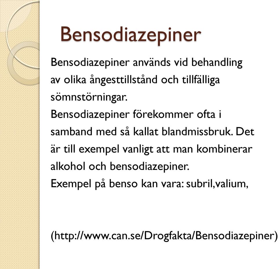 Bensodiazepiner förekommer ofta i samband med så kallat blandmissbruk.