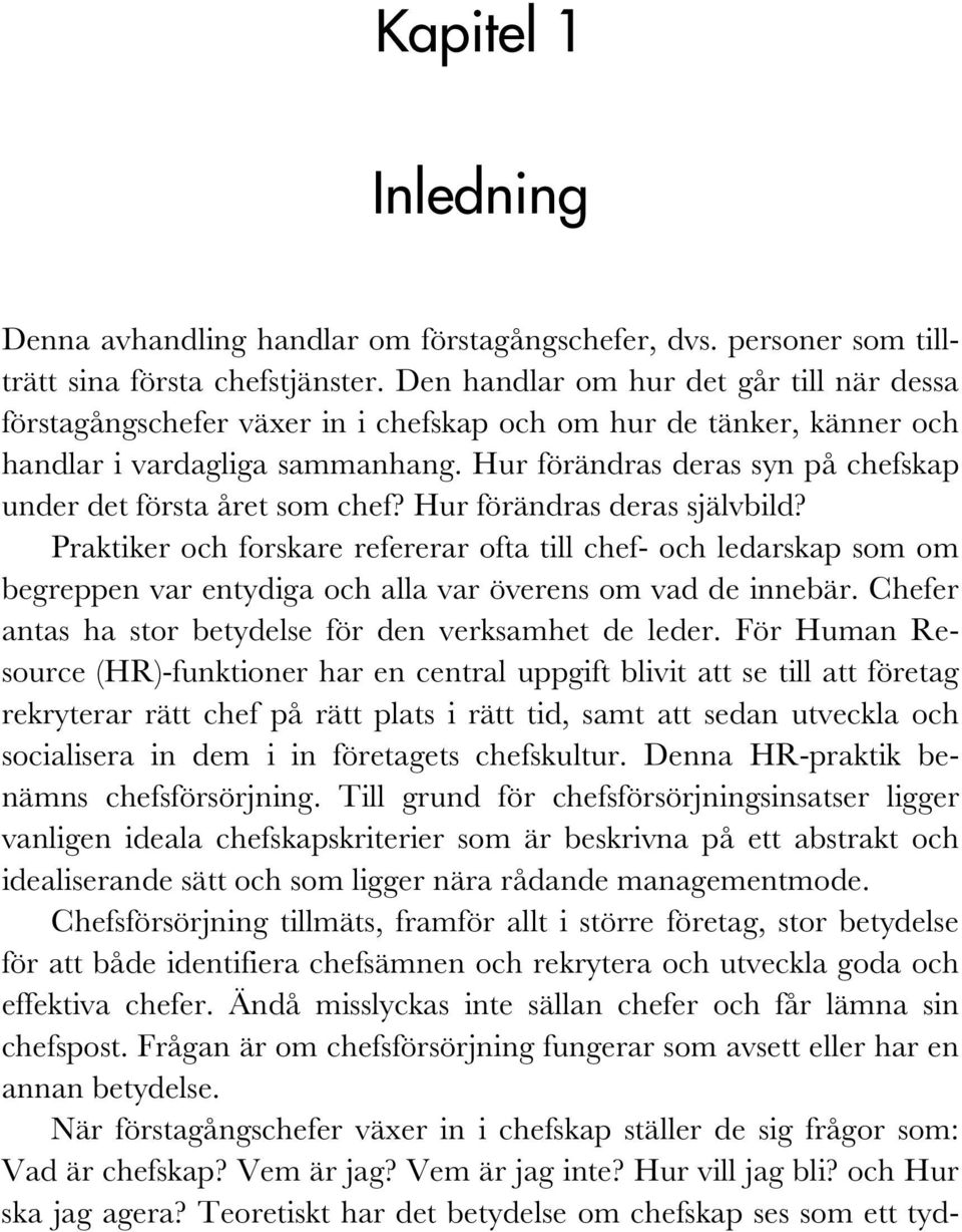 Hur förändras deras syn på chefskap under det första året som chef? Hur förändras deras självbild?