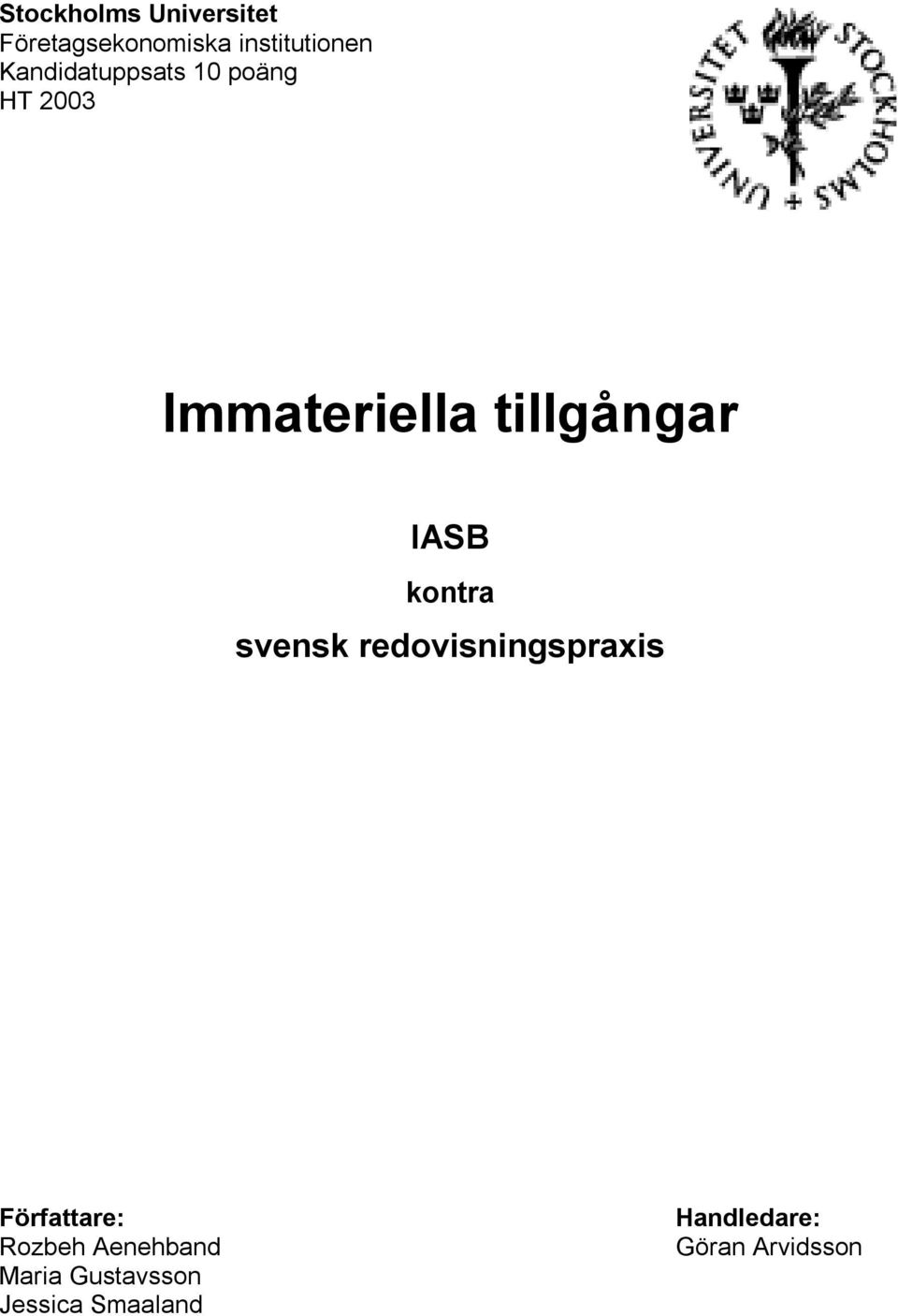 IASB kontra svensk redovisningspraxis Författare: Rozbeh