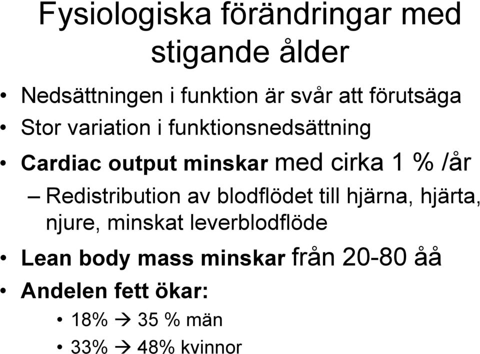 % /år Redistribution av blodflödet till hjärna, hjärta, njure, minskat