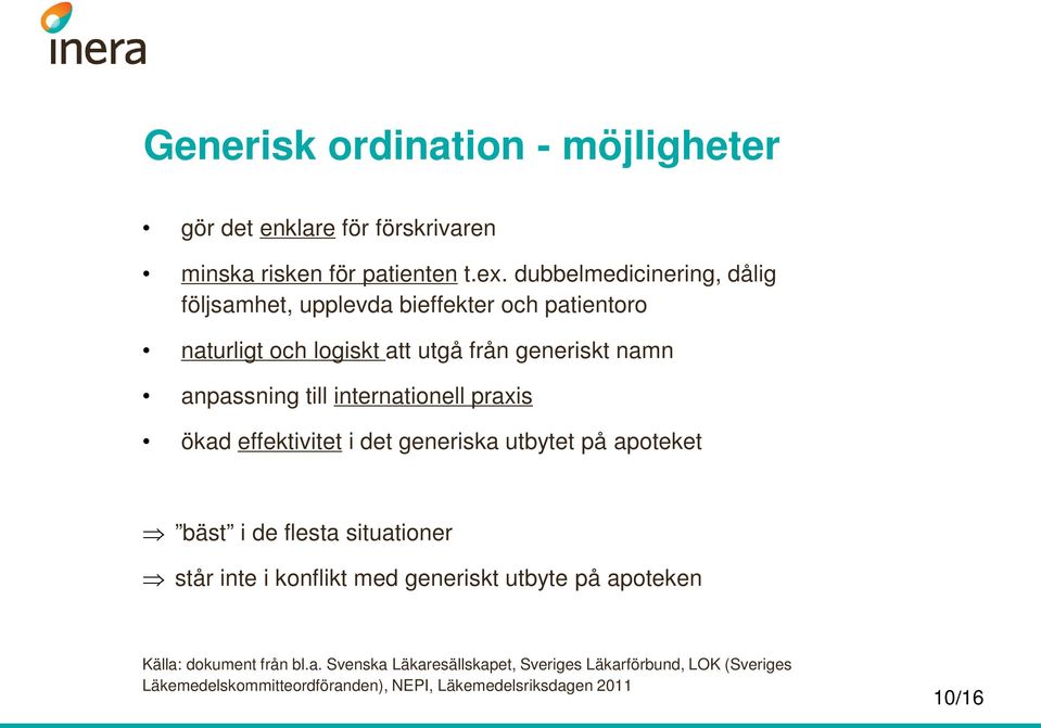 internationell praxis ökad effektivitet i det generiska utbytet på apoteket bäst i de flesta situationer står inte i konflikt med generiskt