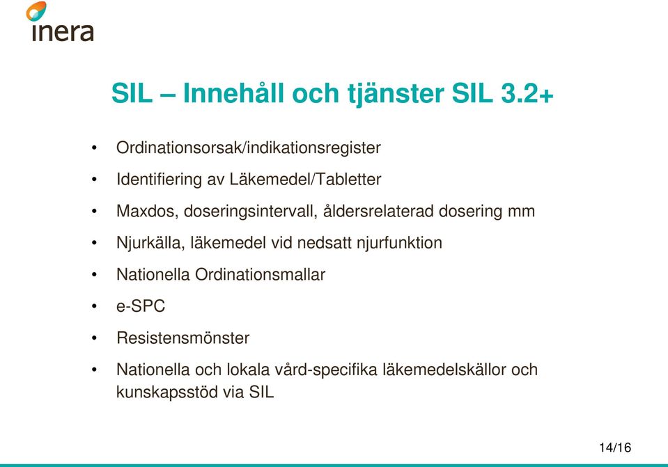 doseringsintervall, åldersrelaterad dosering mm Njurkälla, läkemedel vid nedsatt