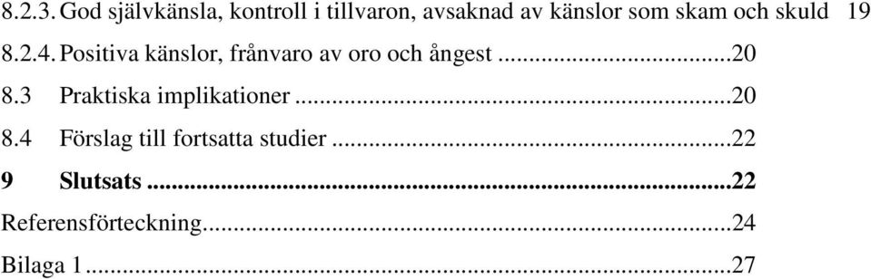 och skuld 19 8.2.4. Positiva känslor, frånvaro av oro och ångest.