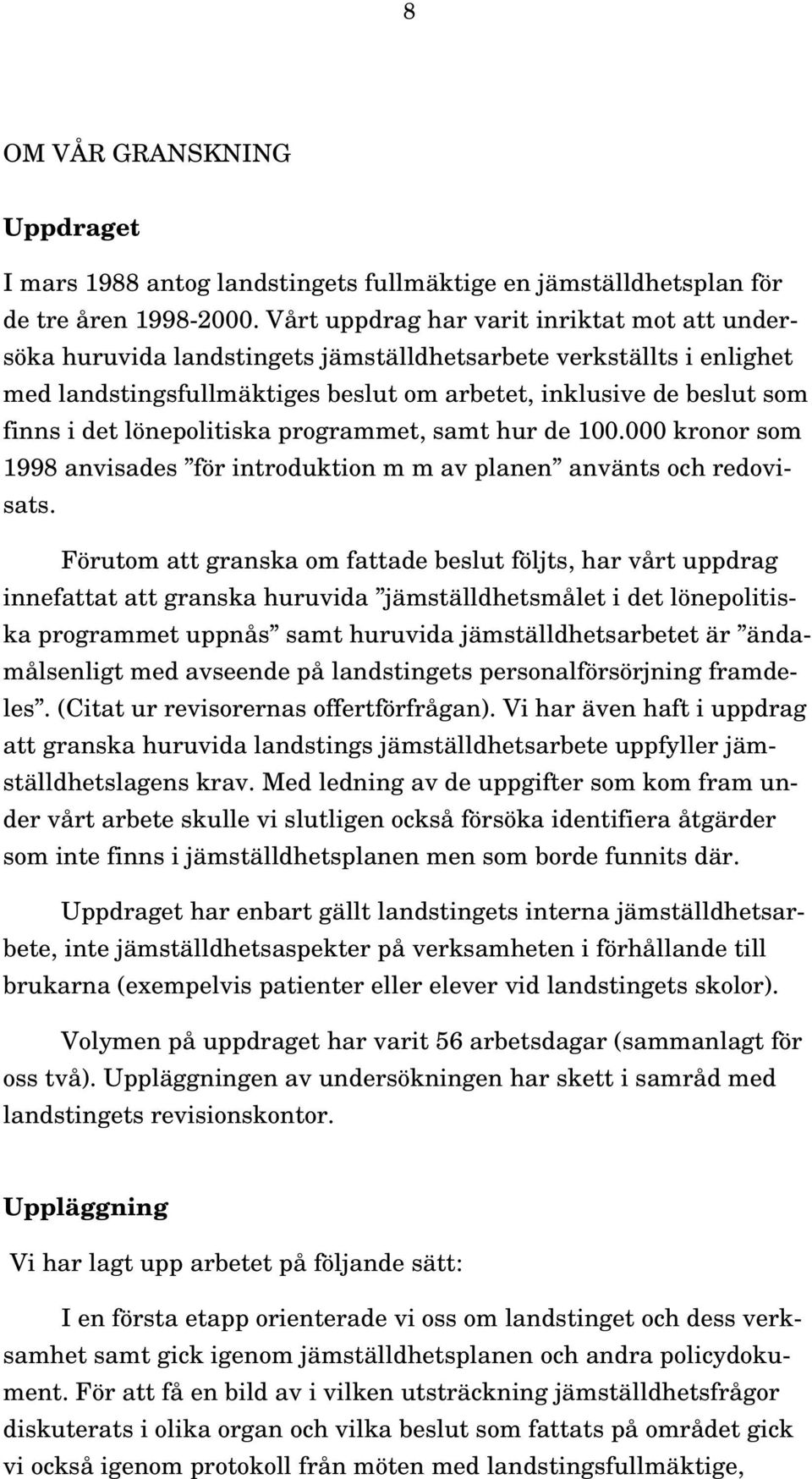 lönepolitiska programmet, samt hur de 100.000 kronor som 1998 anvisades för introduktion m m av planen använts och redovisats.