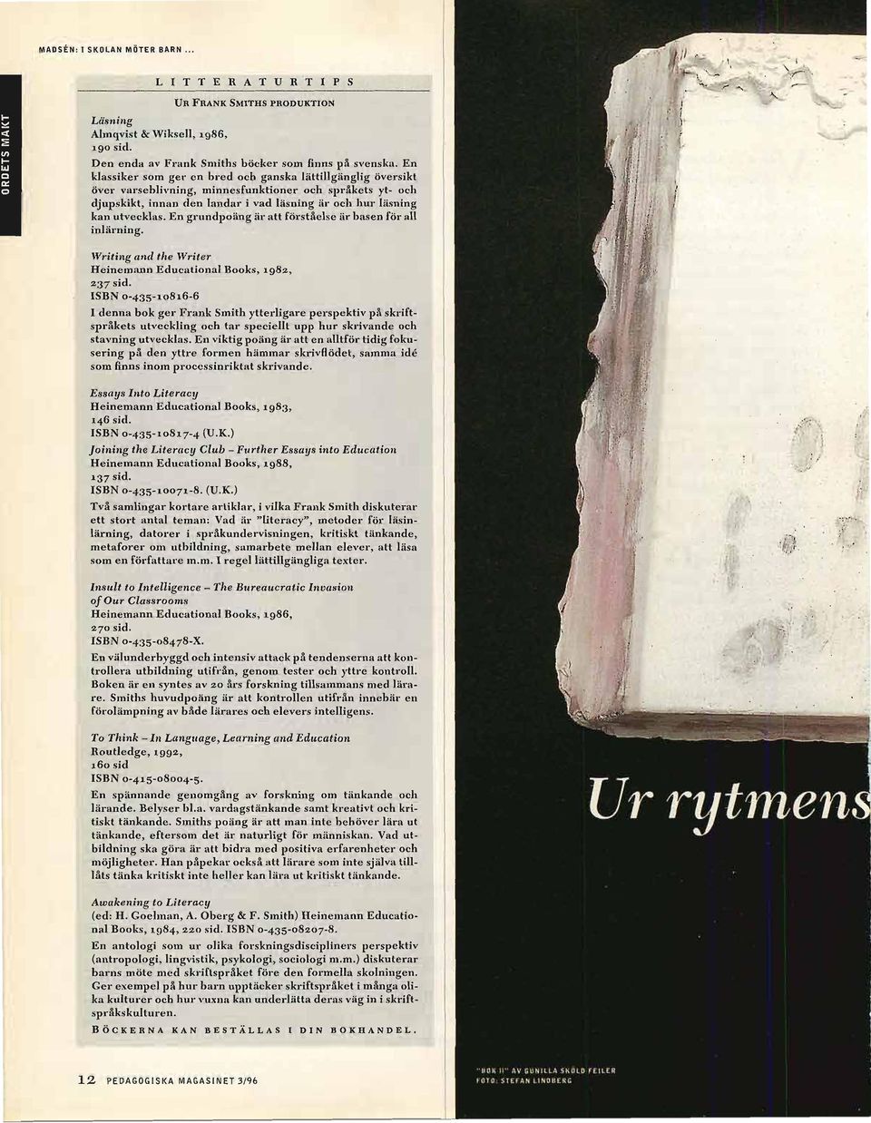 En grundpoang iir att forstaelse iir basen for all inlarning. Writing and the Writer Heinemann Educational Rooks, 1982, 237 sid.