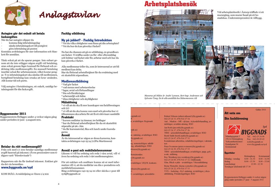 Torbjörn utogiro informerade gör det enkelt också om att hur betala projektet fackavgiften 6F (fackförbunden Byggnads, Målarna, När du Elektrikerna, har autogiro Fastighets, slipper duseko och