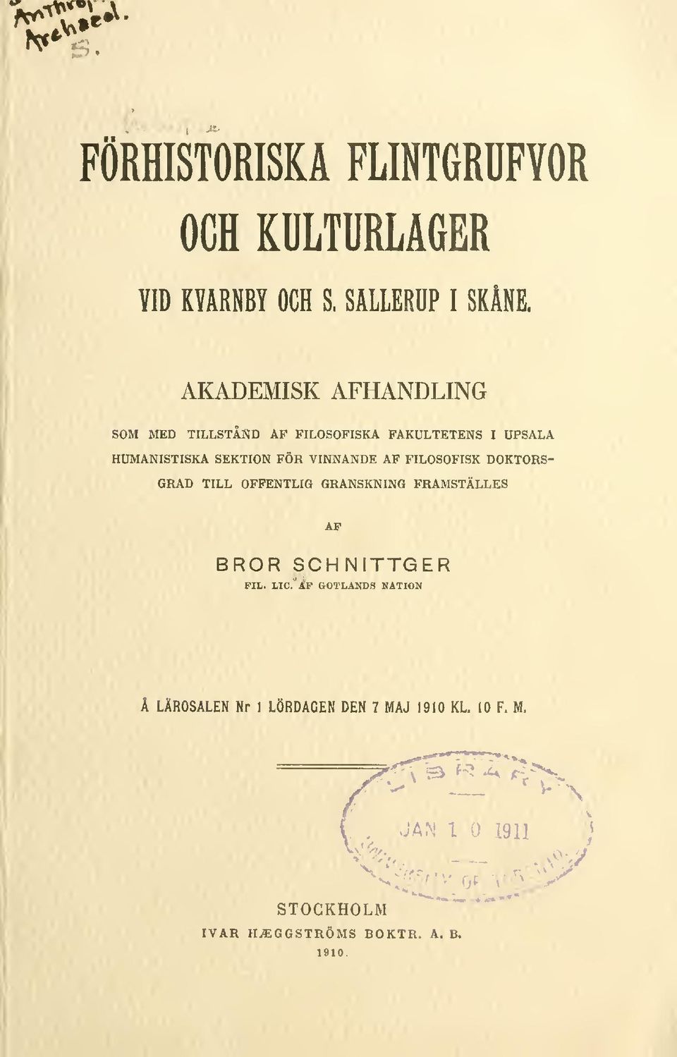 VINNANDE AF FILOSOFISK DOKTORS- GRAD TILL OFFENTLIG GRANSKNING FRAMSTÄLLES AF BROR SCHNITTGER FIL. LIC.