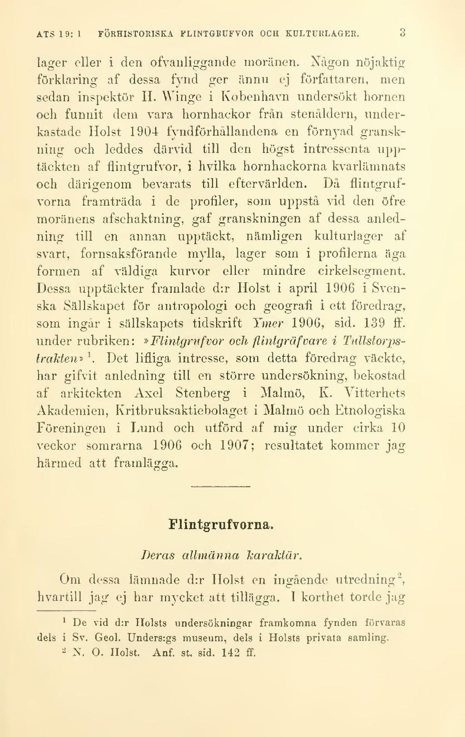 upptäckten af flintgrufvor, i hvilka hornhackorna kvarlämnats och därigenom bevarats till eftervärlden.