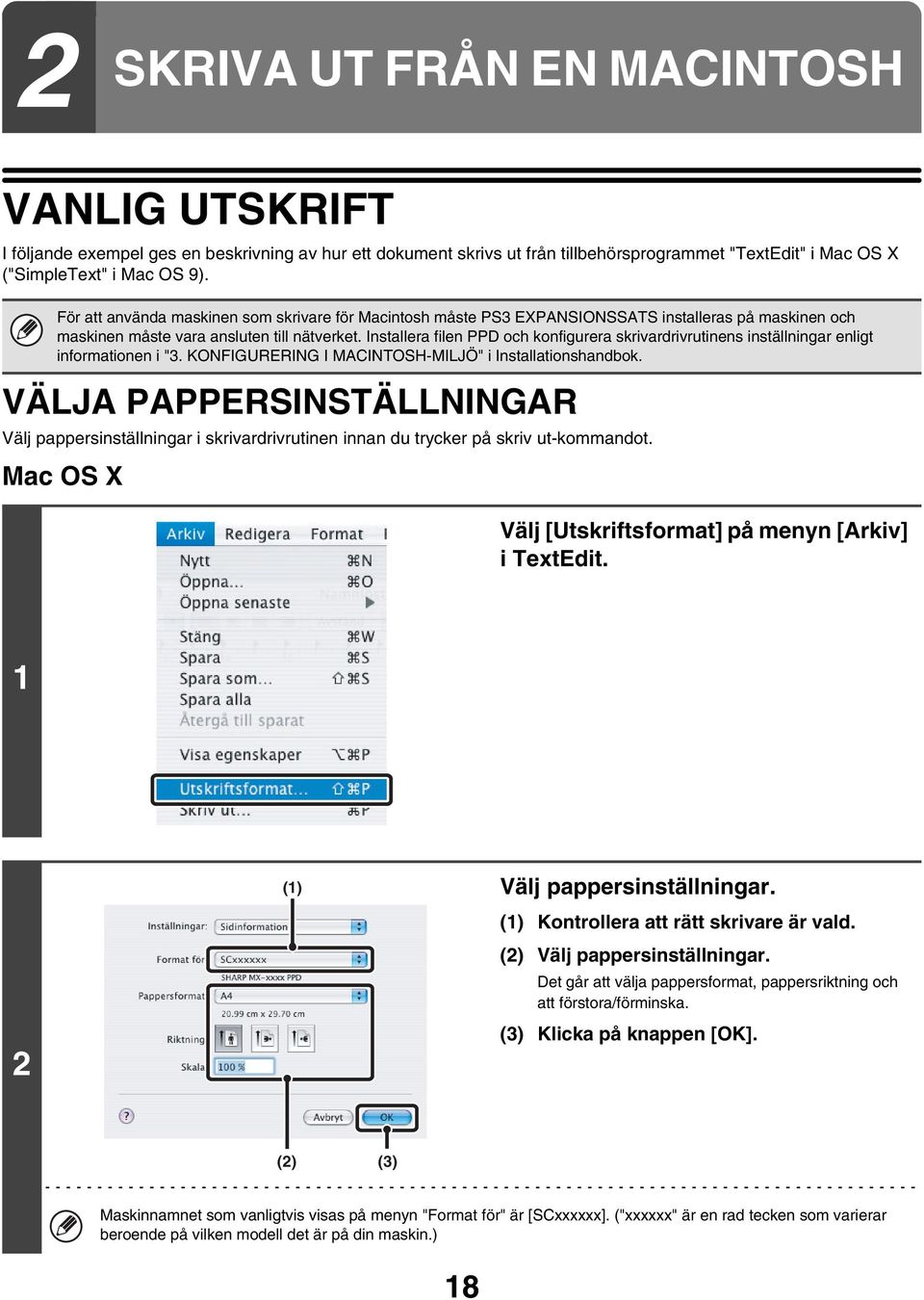 Installera filen PPD och konfigurera skrivardrivrutinens inställningar enligt informationen i "3. KONFIGURERING I MACINTOSH-MILJÖ" i Installationshandbok.