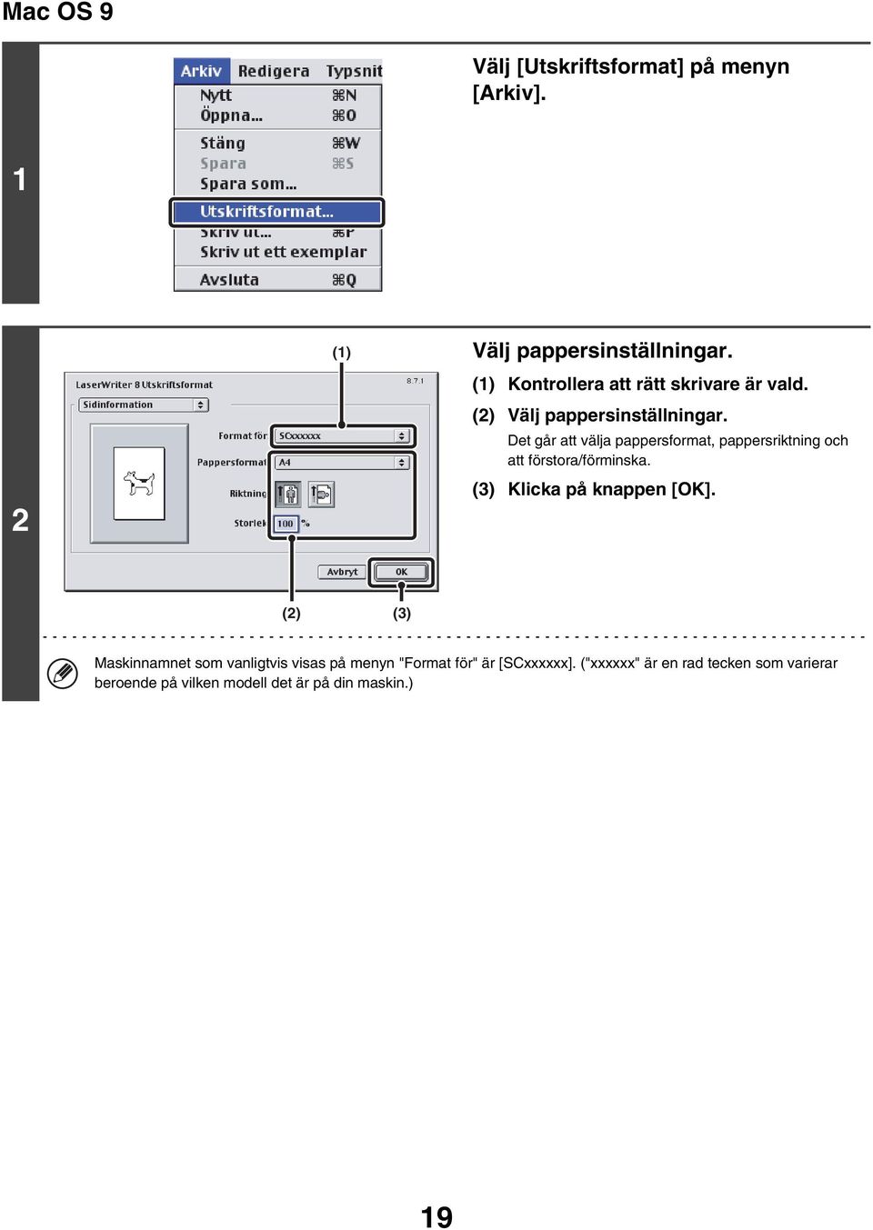 Det går att välja pappersformat, pappersriktning och att förstora/förminska. (3) Klicka på knappen [OK].