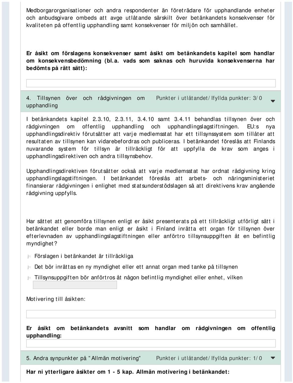 Tillsynen över och rådgivningen om upphandling Punkter i utlåtandet/ifyllda punkter: 3/0 I betänkandets kapitel 2.3.10, 2.3.11, 3.4.