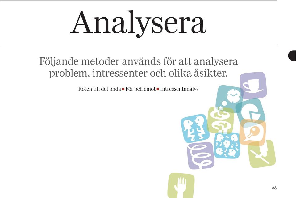 intressenter och olika åsikter.