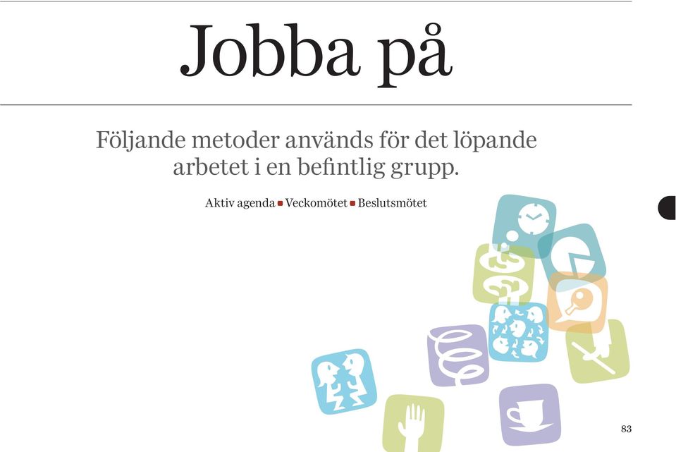 arbetet i en befintlig grupp.