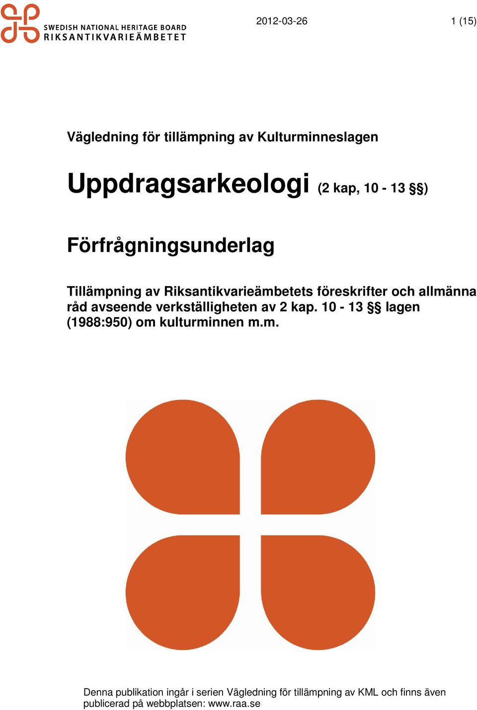 avseende verkställigheten av 2 kap. 10-13 lagen (1988:950) om 