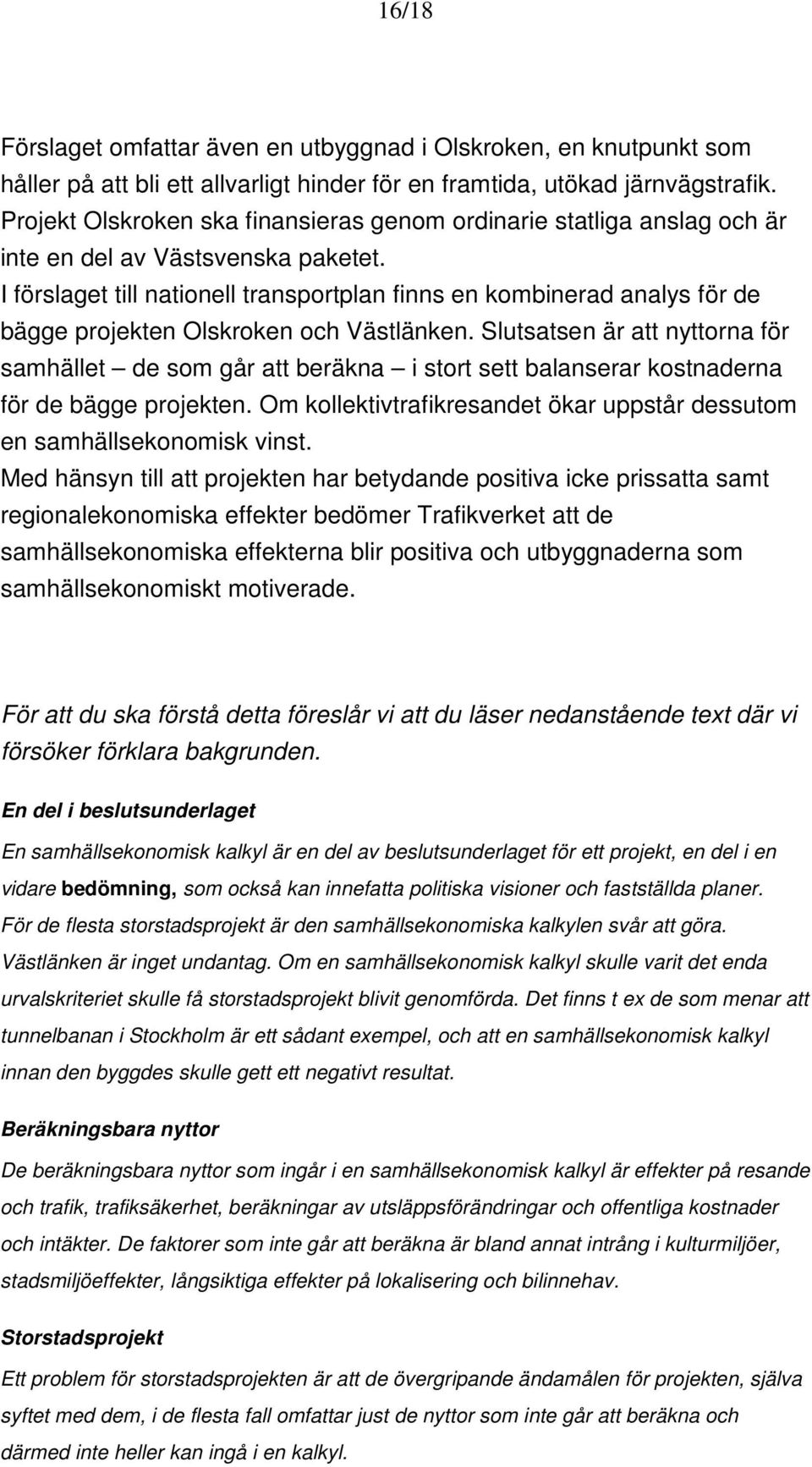 I förslaget till nationell transportplan finns en kombinerad analys för de bägge projekten Olskroken och Västlänken.