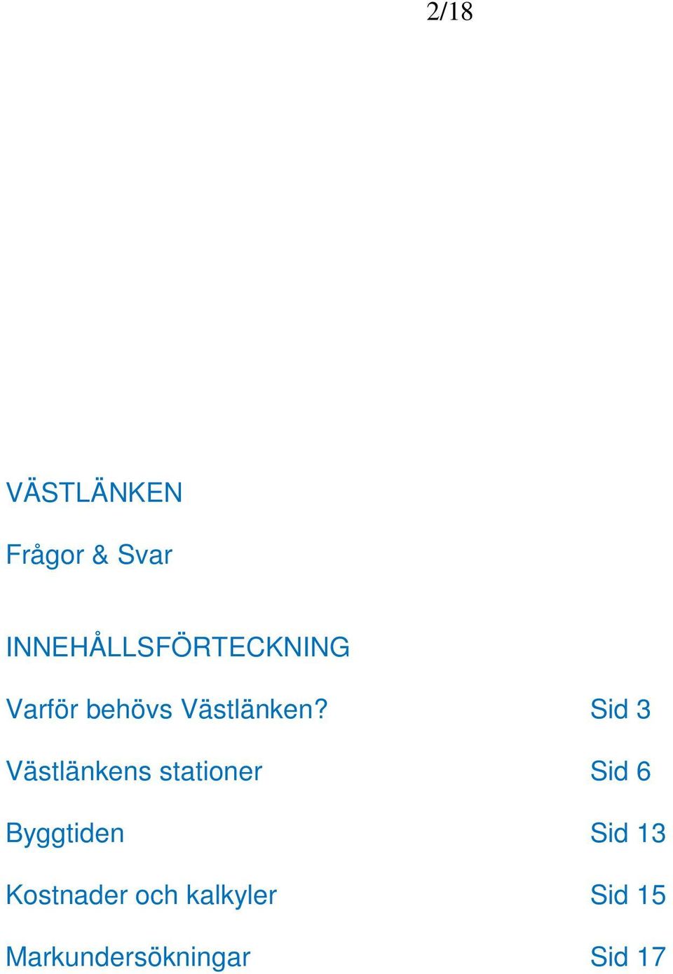 Sid 3 Västlänkens stationer Sid 6 Byggtiden