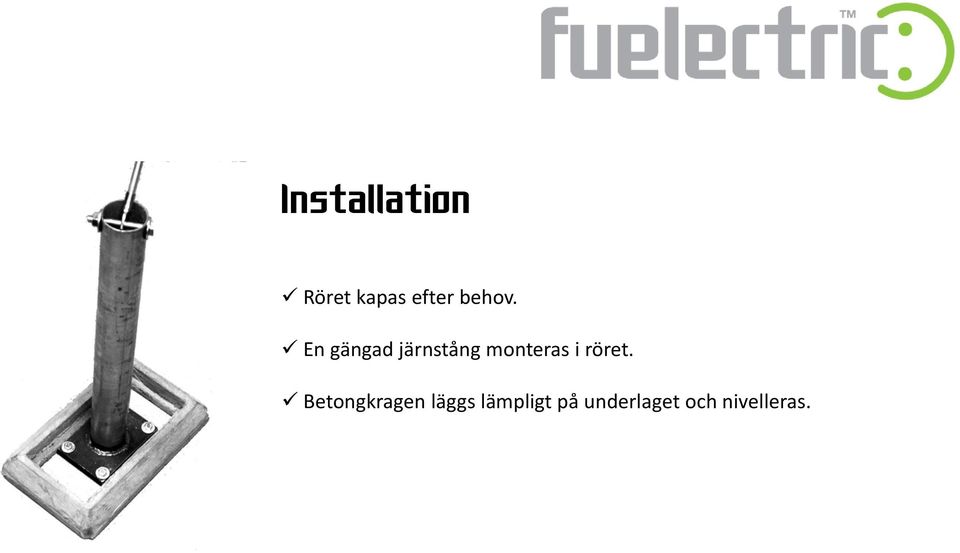 En gängad järnstång monteras i