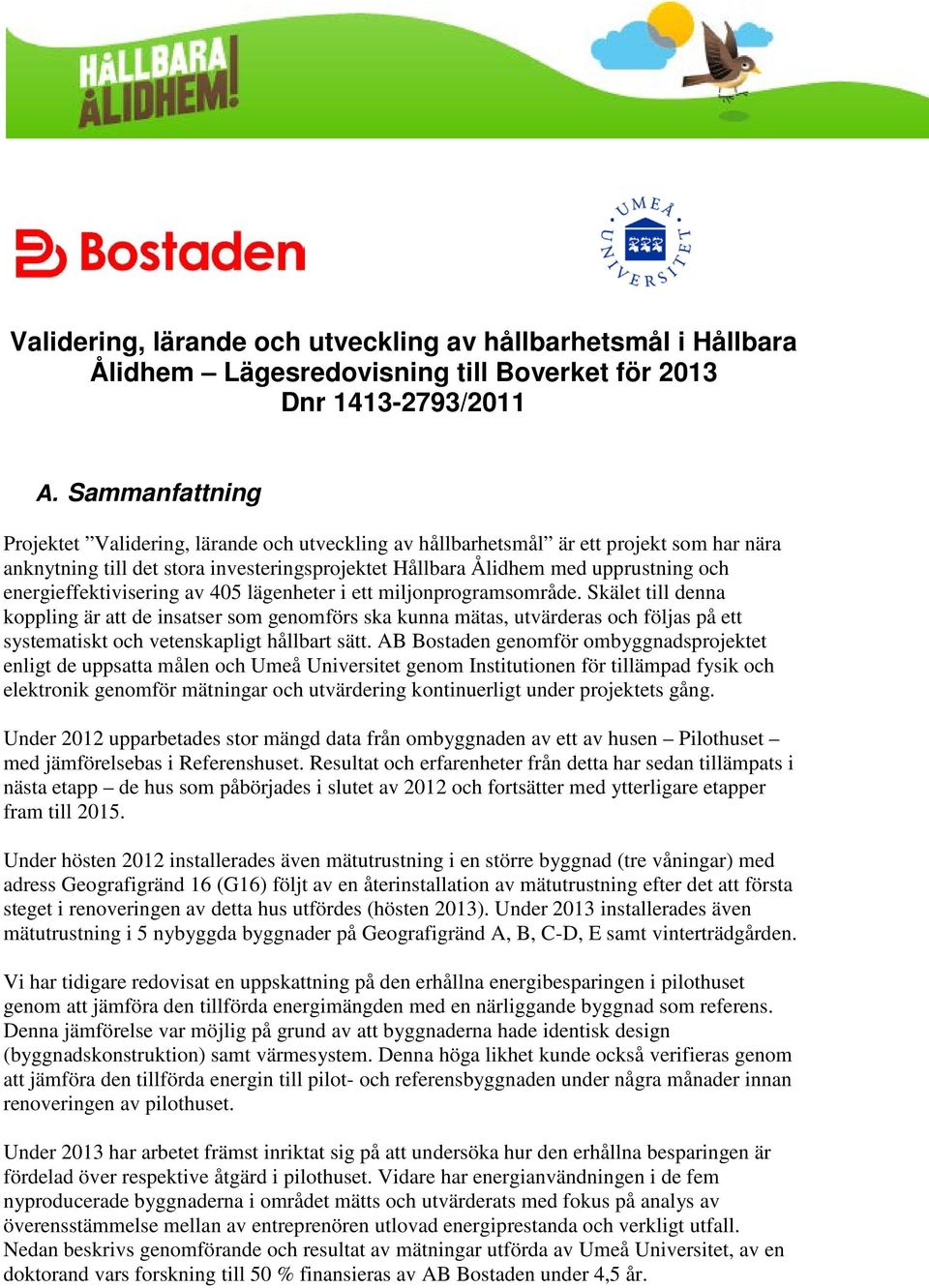 energieffektivisering av 405 lägenheter i ett miljonprogramsområde.