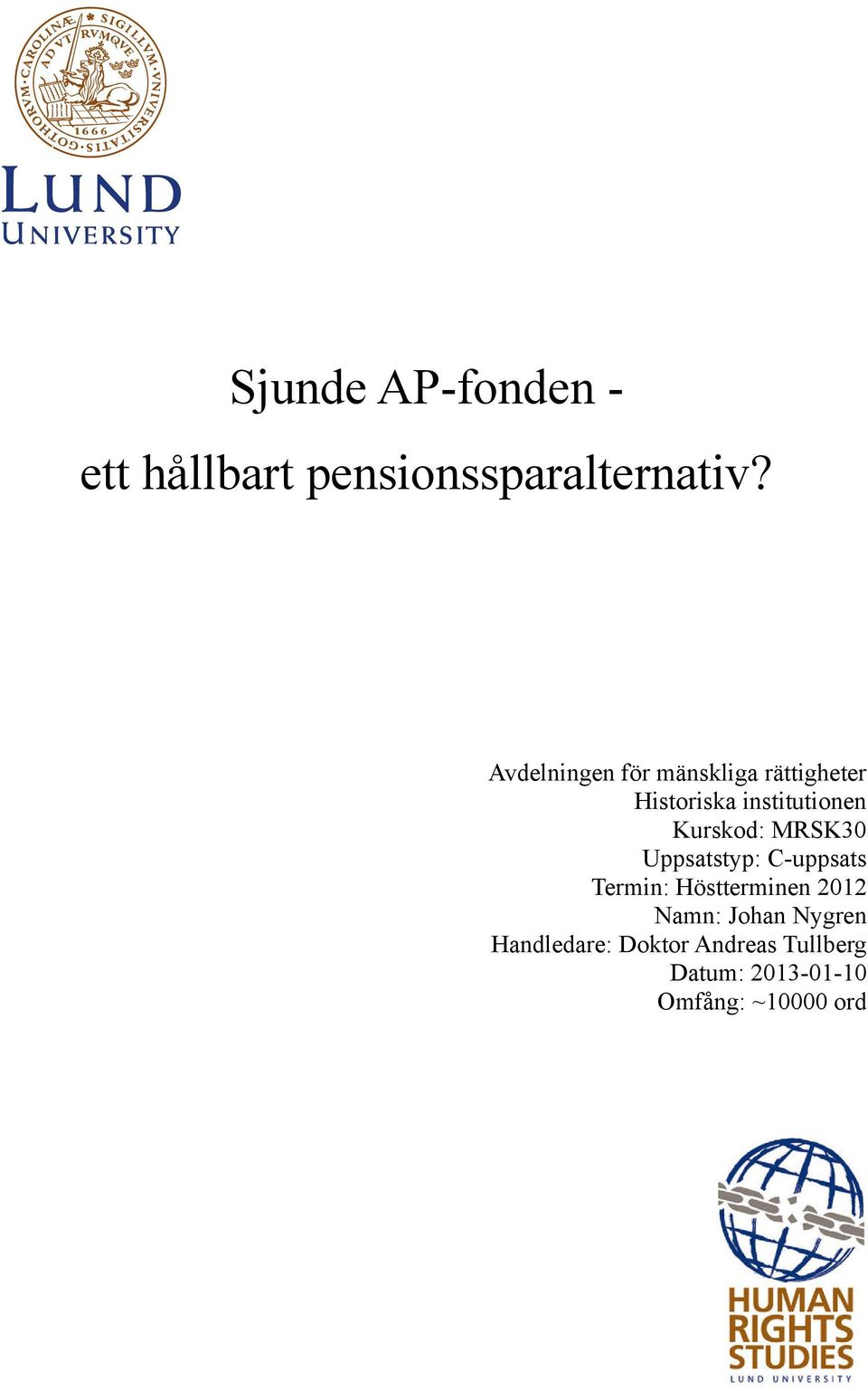 Kurskod: MRSK30 Uppsatstyp: C-uppsats Termin: Höstterminen 2012