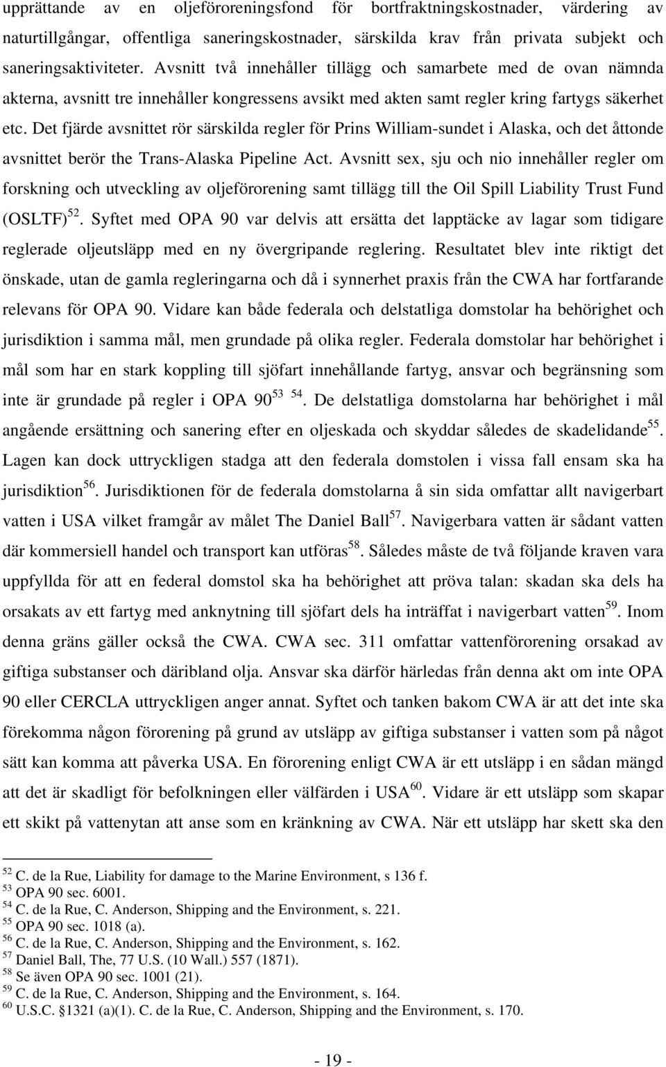 Det fjärde avsnittet rör särskilda regler för Prins William-sundet i Alaska, och det åttonde avsnittet berör the Trans-Alaska Pipeline Act.