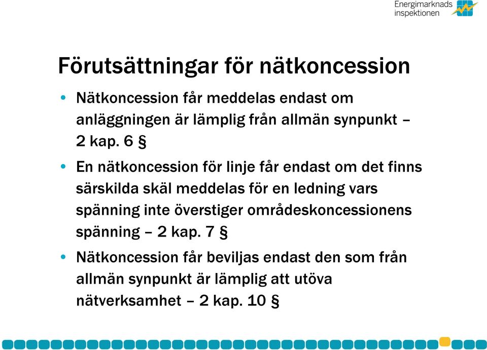 6 En nätkoncession för linje får endast om det finns särskilda skäl meddelas för en ledning vars