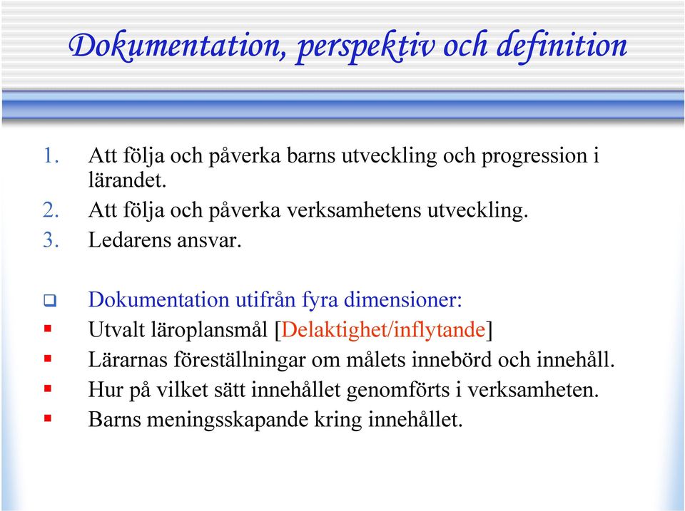 Att följa och påverka verksamhetens utveckling. 3. Ledarens ansvar.