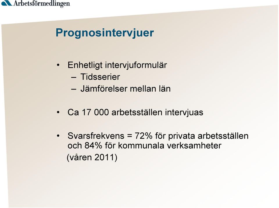 arbetsställen intervjuas Svarsfrekvens = 72% för