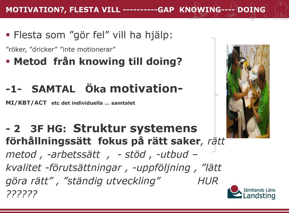 motionerar Metod från knowing till doing?