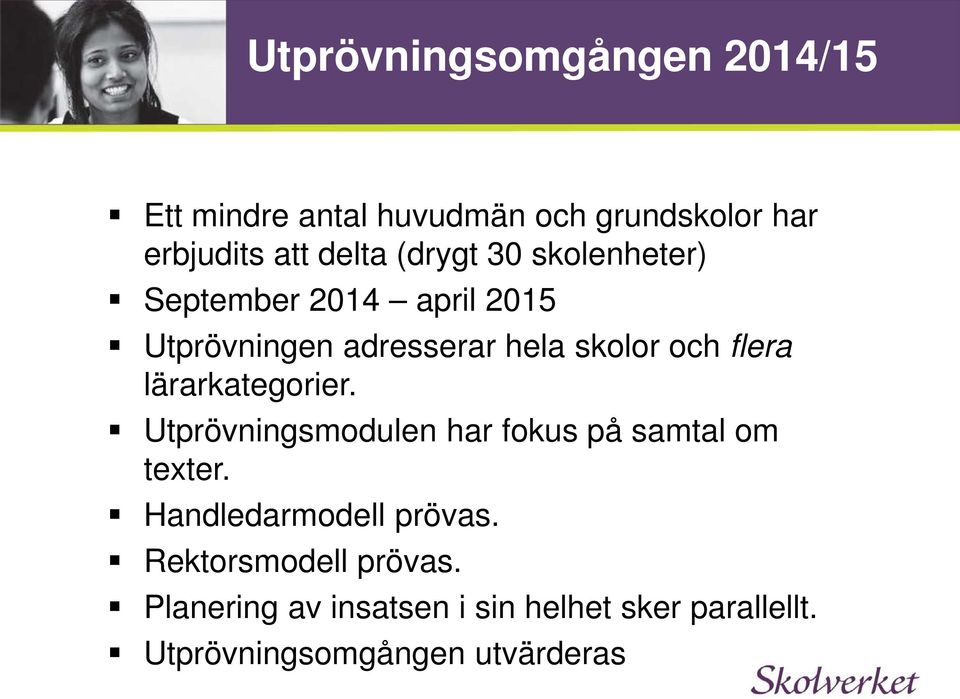 lärarkategorier. Utprövningsmodulen har fokus på samtal om texter. Handledarmodell prövas.