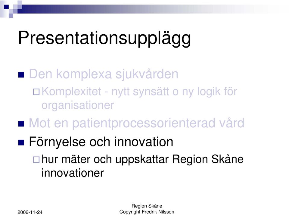 Input (uppdrag, resurser) 1. Strategisk Innovationsprocess (på gruppnivå) 3.