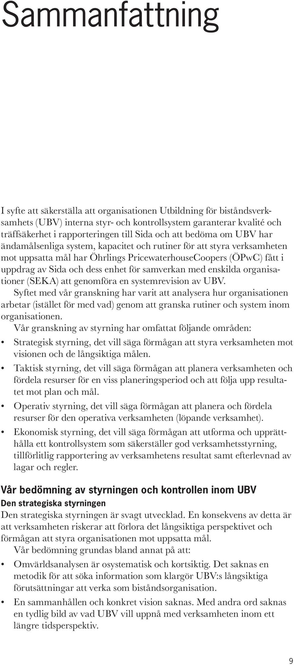 samverkan med enskilda organisationer (SEKA) att genomföra en systemrevision av UBV.