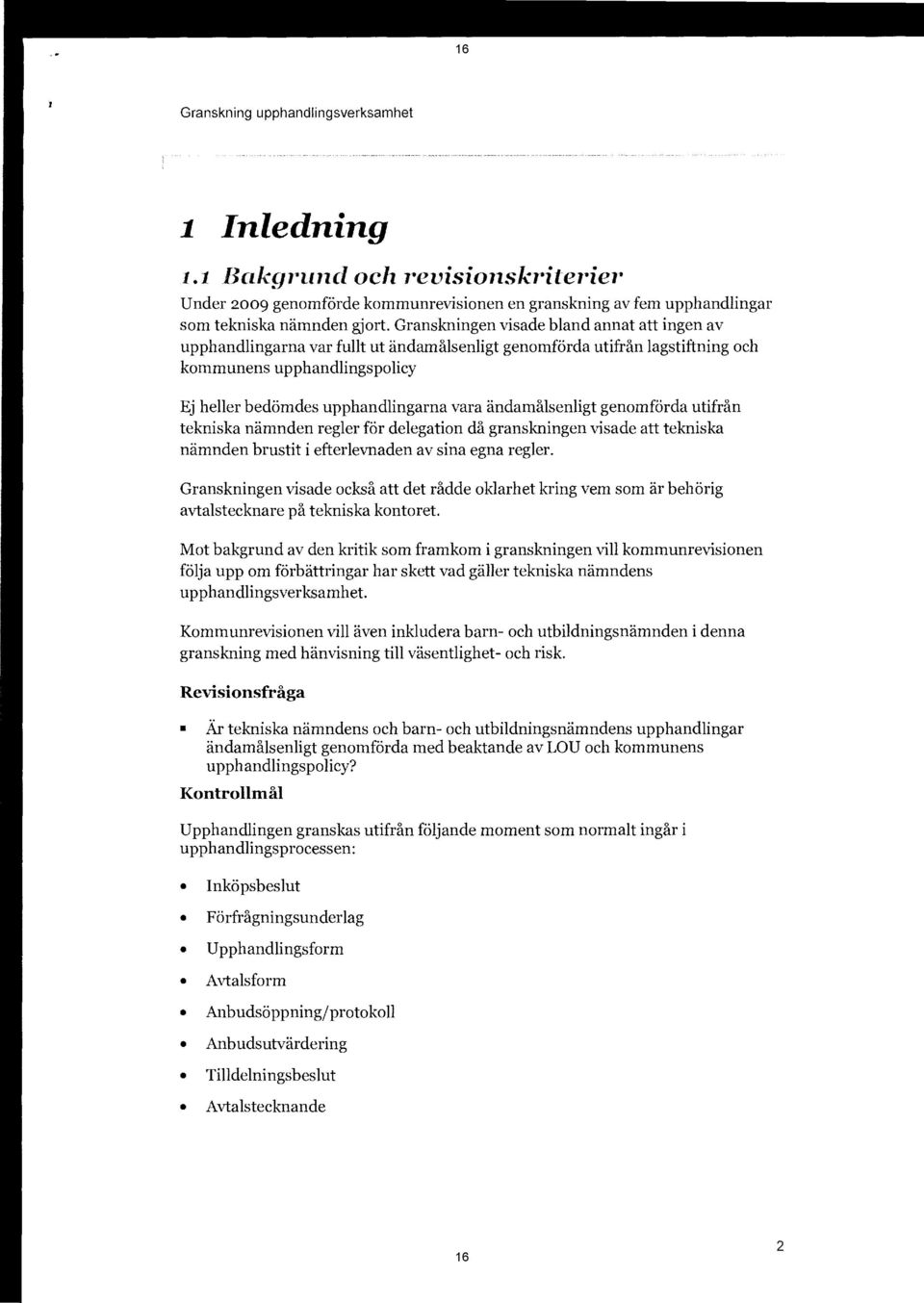 ändamålsenligt genomförda utifrån tekniska nämnden regler för delegation då granskningen visade att tekniska nämnden brustit i efterlevnaden av sina egna regler.