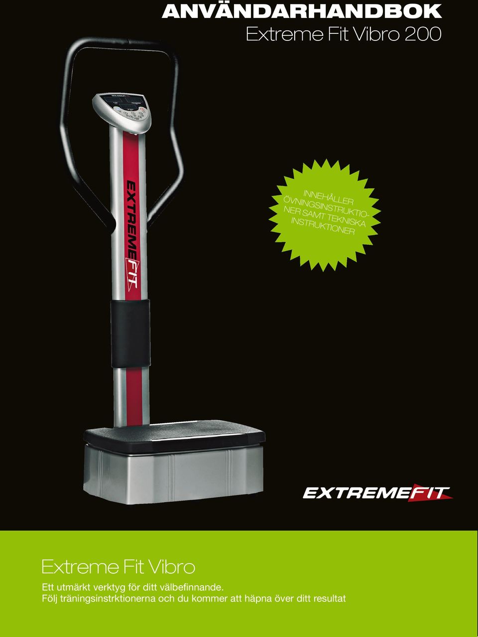 Extreme Fit Vibro Ett utmärkt verktyg för ditt välbefinnande.